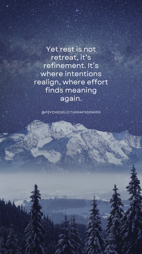 Yet rest is not retreat, it’s refinement. It’s where intentions realign, where effort finds meaning again.