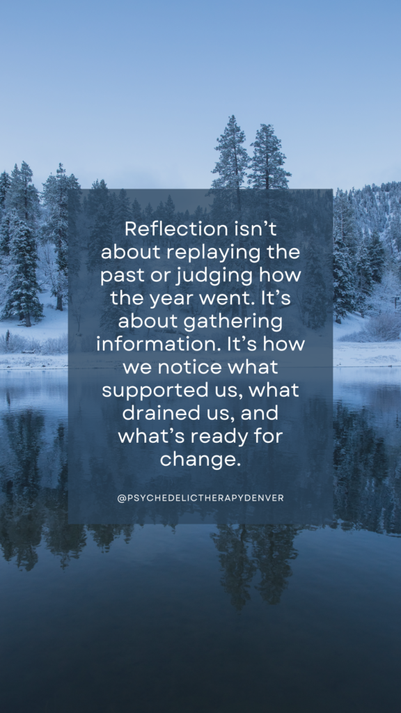 Reflection isn't about replaying the past or judging how the year went. It's about gathering information. It's how we notice what supported us, what drained us, and what's ready for change. 
