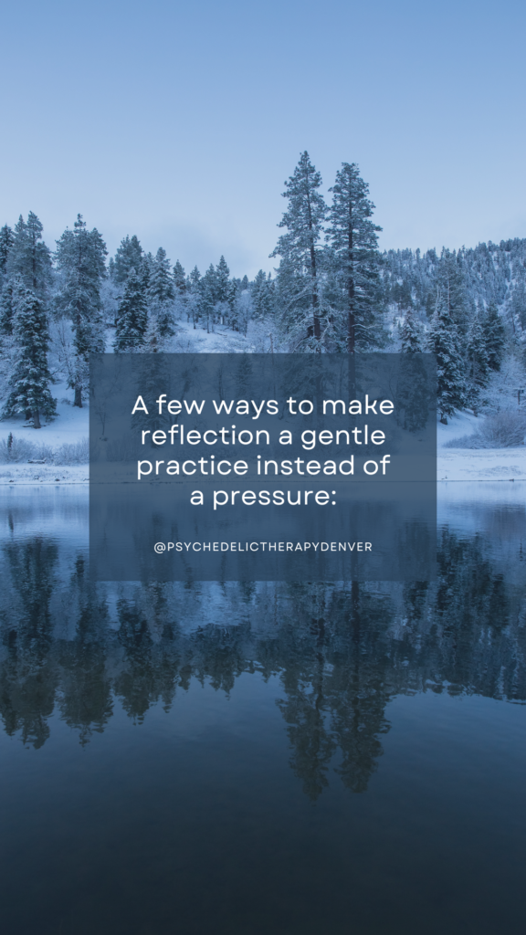 A few ways to make reflection a gentile practice instead of a pressure: